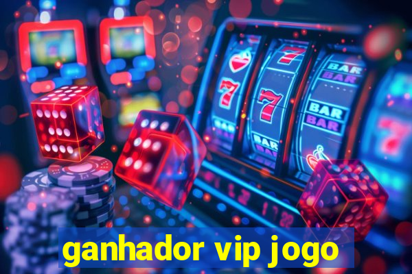 ganhador vip jogo